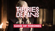 Théories de fans Game of Thrones : Daenerys n'est pas morte !