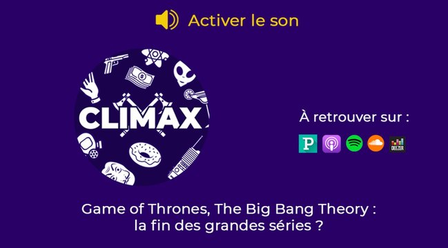 Climax : Game of Thrones, The Big Bang Theory : la fin des grandes séries ?