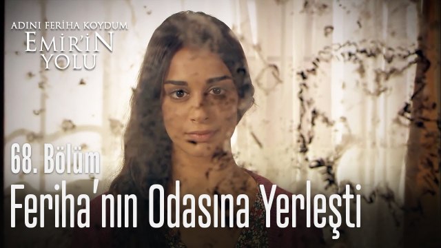 Feriha'nın odasına yerleşti - Adını Feriha Koydum Emir'in Yolu 68. Bölüm