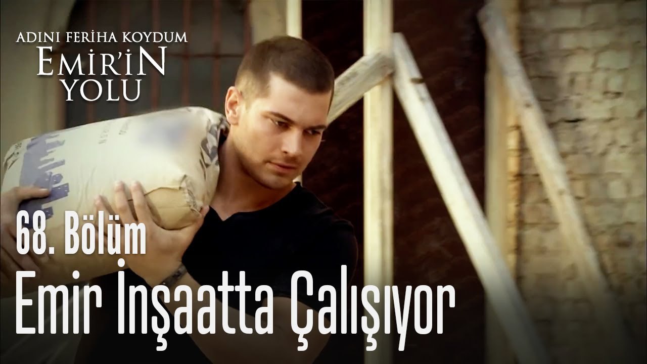 Emir inşaatta çalışıyor - Adını Feriha Koydum Emir'in Yolu 68. Bölüm