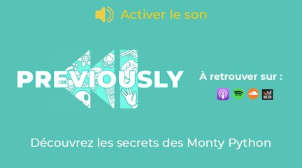 Monty Python se dévoile dans Previously, le podcast de Télé-Loisirs !