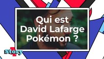 Qui est David Lafarge Pokémon ?