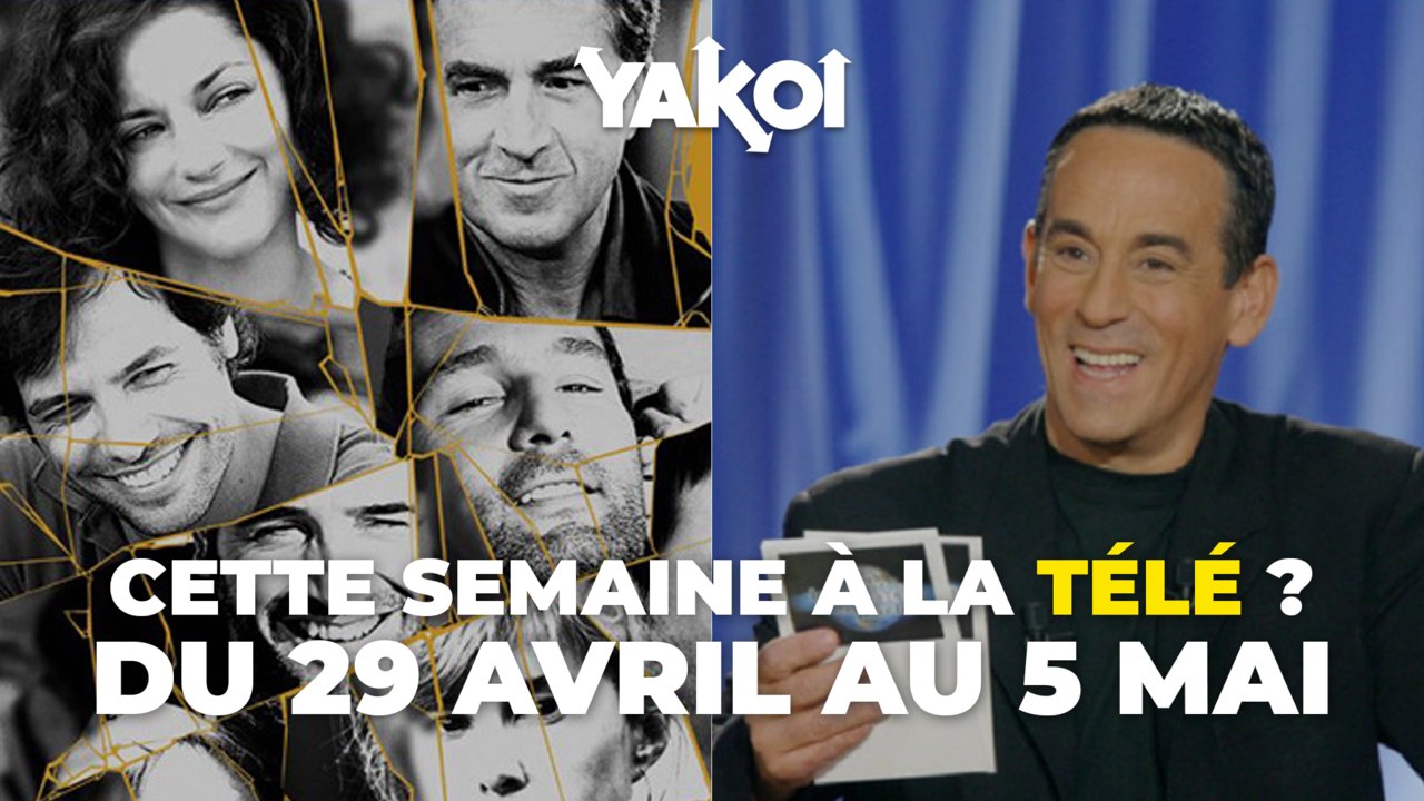 Yakoi à regarder à la télé cette semaine (du lundi 29 avril au dimanche 5 mai) ?