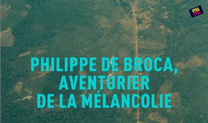 Viva cinéma - Philippe de Broca, aventurier de la mélancolie