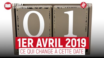 1er avril 2019 - Ce qui change à cette date
