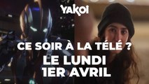 Yakoi à regarder à la télé ce soir (lundi 1er avril) ?