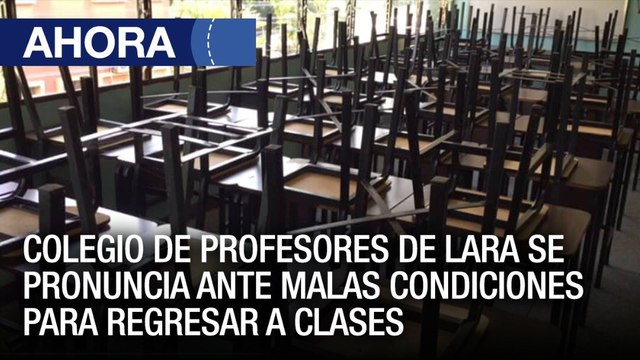 Colegio de profesores #Lara se pronuncia sobre malas condiciones para regresar a clases presenciales - #04Ene - Ahora