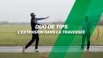 Duo de tips : L'extension dans la traversée