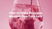 How to Make Delicious Alcohol-Free Cocktails—and 6 Mocktail Recipes You Need to Try