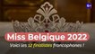 Miss Belgique 2022 : voici les 12 candidates francophones