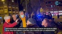 Separatistas arremeten contra vecinos en Barcelona que protestaban contra los cortes en la Meridiana