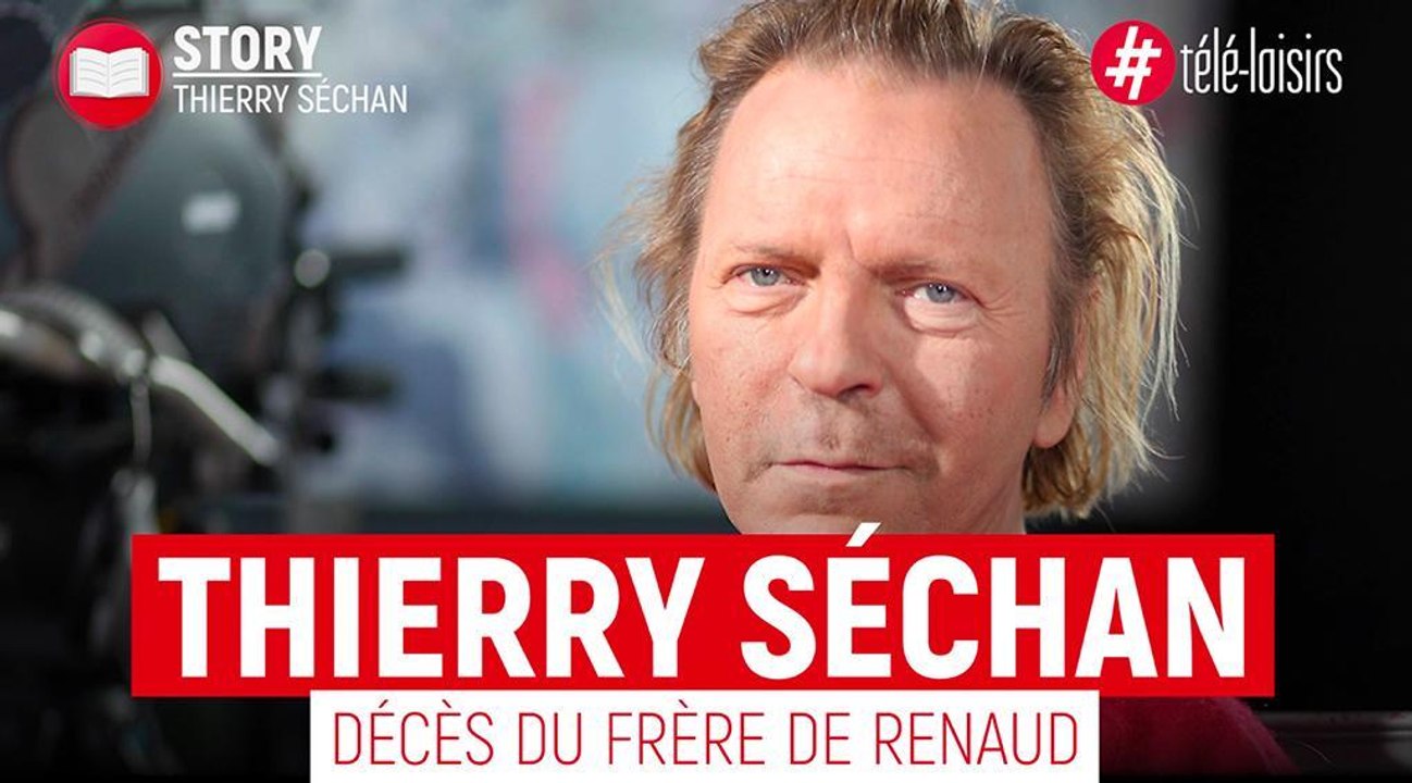 Décès de Thierry Séchan : Qui était le frère de Renaud ?