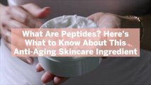 What Are Peptides? Here's What to Know About This Anti-Aging Skincare Ingredient