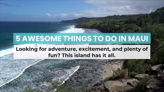 5 Awesome Things to Do in Maui
