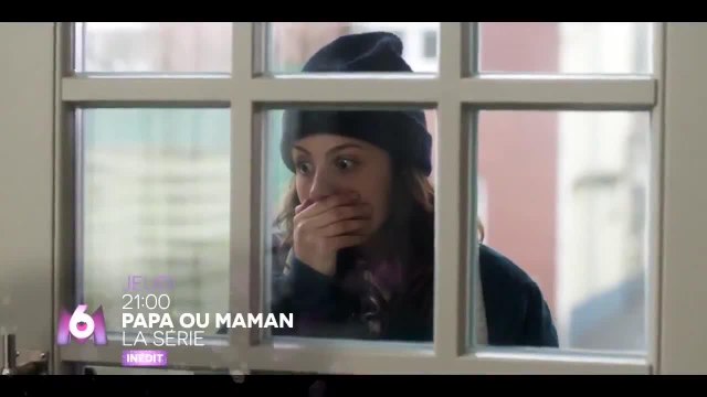 Papa ou maman - la série (S1EP5 et 6/6)