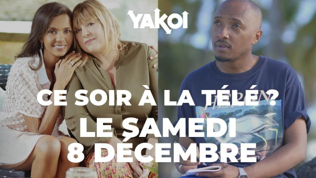Yakoi à regarder à la télé ce soir (samedi 8 décembre) ?