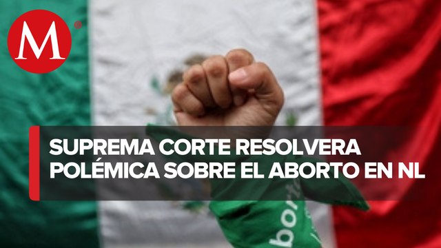Enlista Suprema Corte tema del aborto en Nuevo León