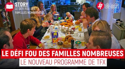 Le défi fou des familles nombreuses, la nouvelle télé-réalité de TFX