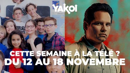 Yakoi à regarder à la télé cette semaine (du lundi 12 au dimanche 18 novembre) ?