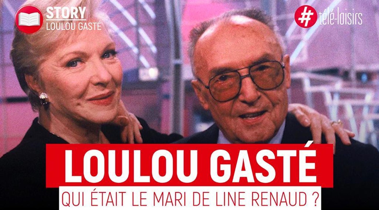 Loulou Gasté : Qui était le mari de Line Renaud ?