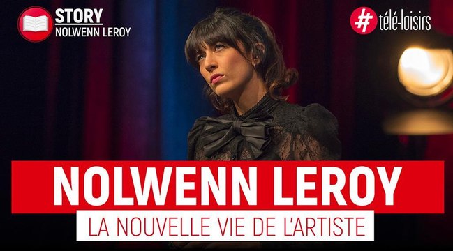 Nolwenn Leroy - Ses confessions sur sa vie professionnelle et privée