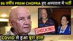 Shocking! Prem Chopra Admitted To Hospital, Actor Along With Wife Uma Chopra Tests Covid Positive