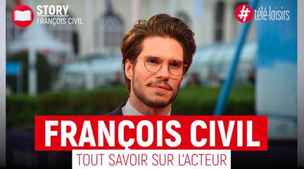 François Civil : Tout savoir sur l'acteur