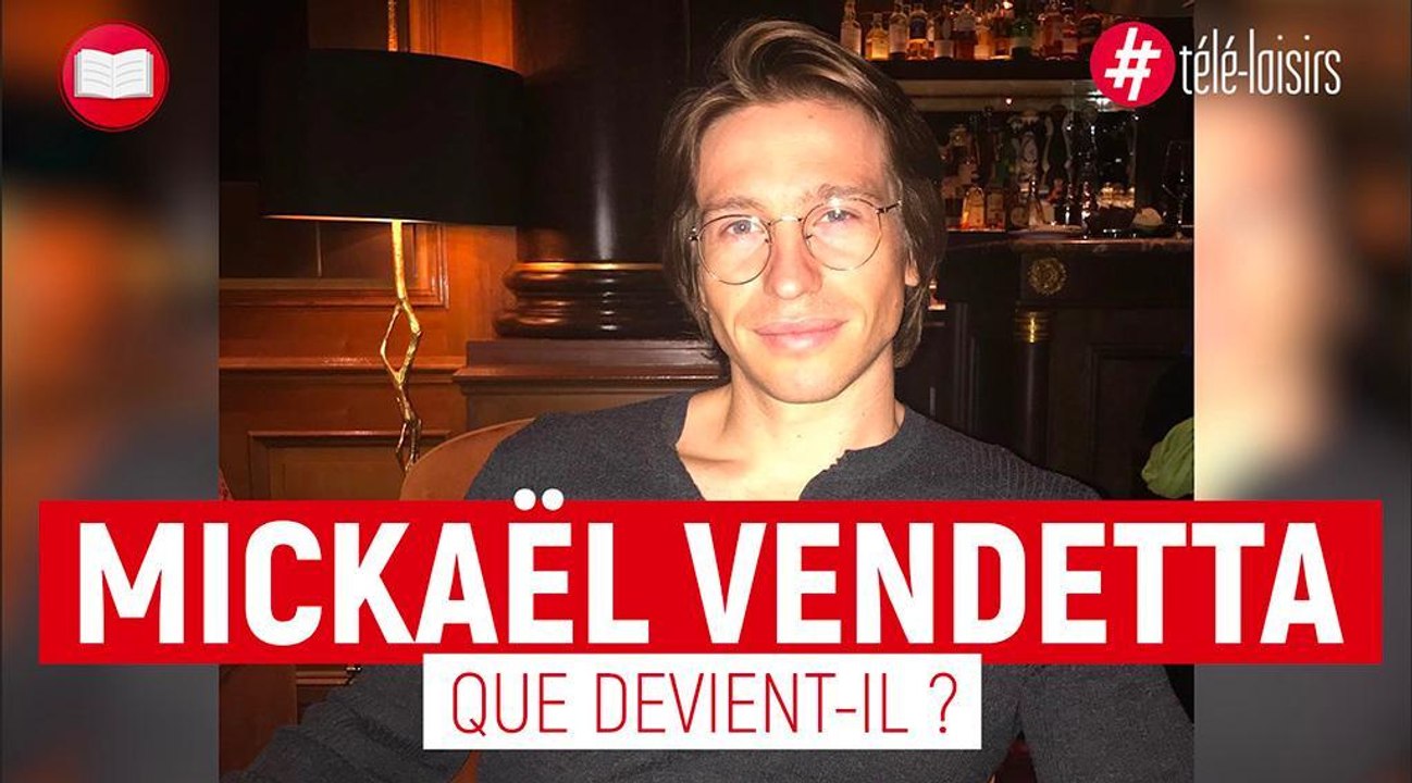 Mickaël Vendeta - Que devient le "beau gosse" ?