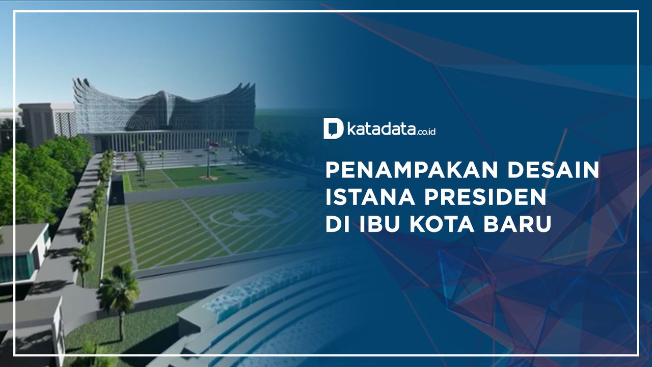 Penampakan Desain Istana Presiden di Ibu Kota Baru | Katadata Indonesia