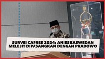Survei Capres 2024: Anies Baswedan Melejit Dipasangkan dengan Prabowo