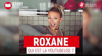Roxane - Qui est la youtubeuse ?