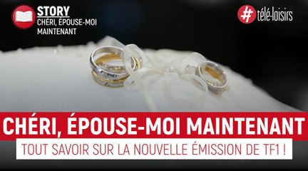 Chéri, épouse-moi maintenant - tout savoir sur l'émission de TF1 !