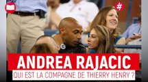 Qui est Andrea Rajacic, la compagne de Thierry Henry ?