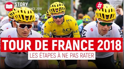 Tour de France 2018 : Les étapes à ne pas rater