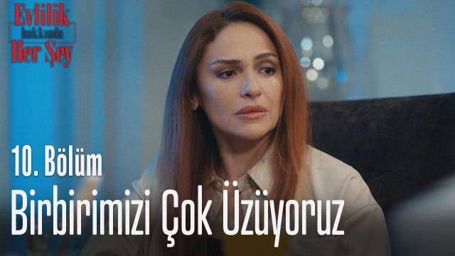 Birbirimizi çok üzüyoruz - Evlilik Hakkında Her Şey 10. Bölüm