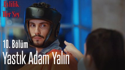 Yastık adam Yalın - Evlilik Hakkında Her Şey 10. Bölüm