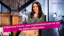 Fabienne Carat : ses confessions sur sa vie de mère célibataire