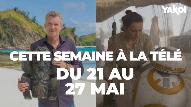 Yakoi à regarder à la télé cette semaine (du lundi 21 mai au dimanche 27 mai) ?