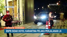 Sidak Hotel Karantina di Jakarta, Kepala BNPB Pastikan Tak Ada Pelanggaran!