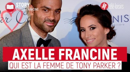 Tony Parker : Qui est sa femme Axelle Francine ?