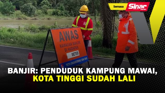 Banjir: Penduduk Kampung Mawai, Kota Tinggi sudah lali