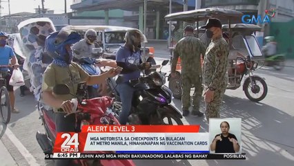 Mga motorista sa checkpoints sa Bulacan at Metro Manila, hinahanapan ng vaccination cards | 24 Oras