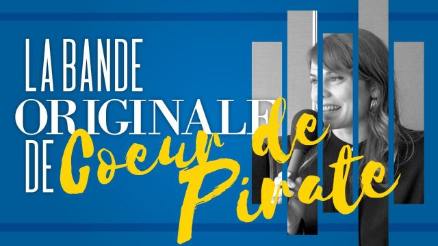 Sa chanson préférée pour séduire, celle qu'elle ne supporte plus, celle qu'elle a honte d'aimer... La bande-originale de Cœur de Pirate !