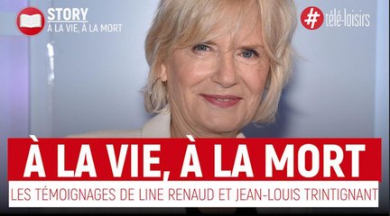 À la vie à la mort : les témoignages de Line Renaud et Jean-Louis Trintignant
