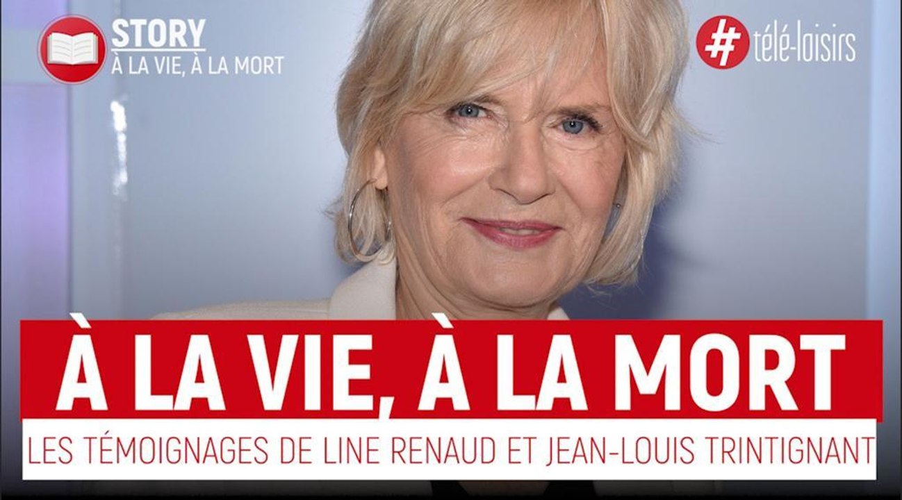 À la vie à la mort : les témoignages de Line Renaud et Jean-Louis Trintignant