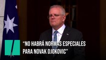 El primer ministro de Australia asegura que Djokovic no tendrá trato de favor