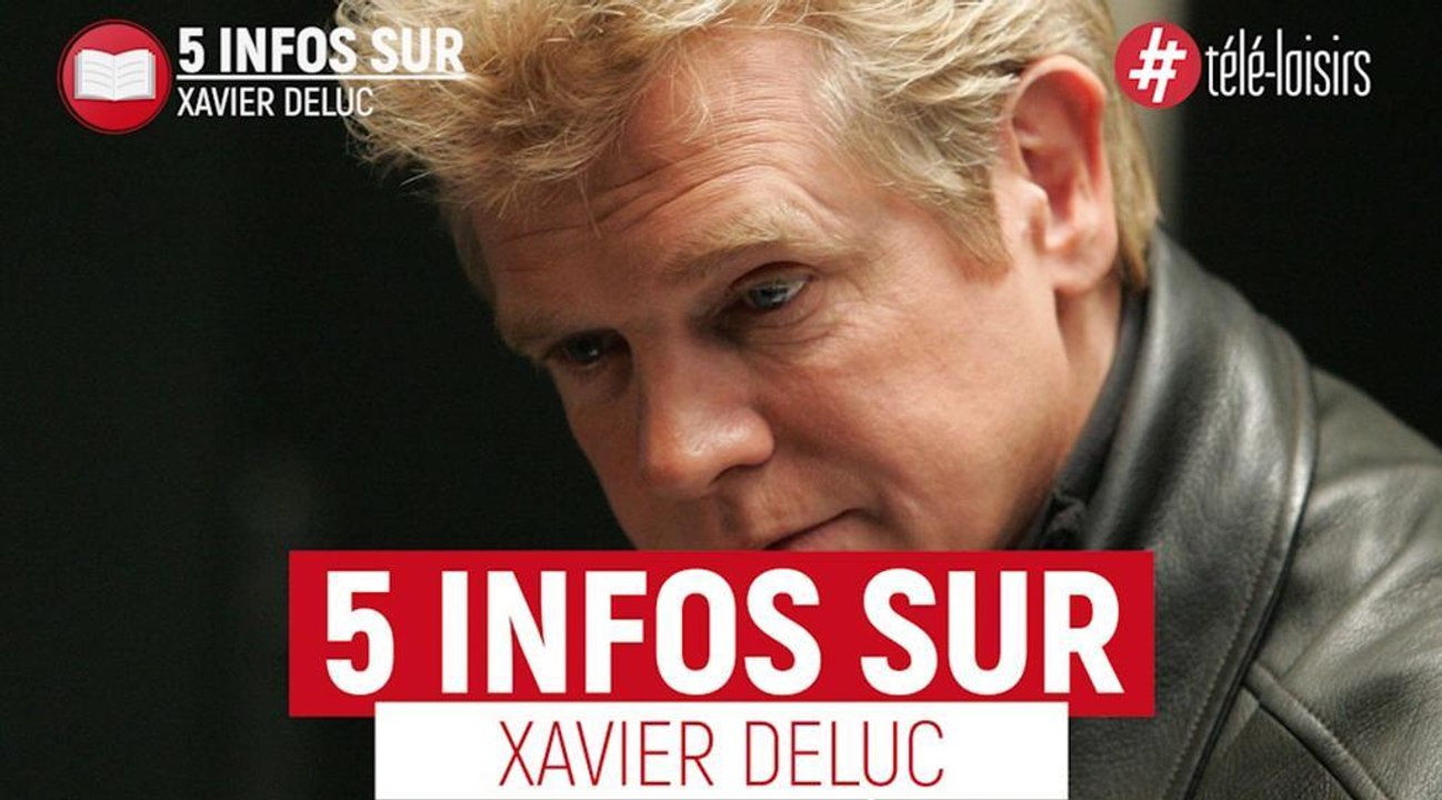 5 infos sur Xavier Deluc