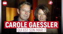 Qui est le mari de Carole Gaessler ?