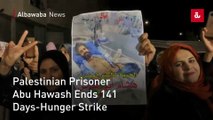 Palestinian Prisoner Abu Hawash Ends 141 Days-Hunger Strike
