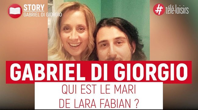 Lara Fabian : qui est Gabriel Di Giorgio, le mari de la chanteuse ?